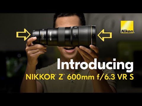 First Look at the new super telephoto NIKKOR Z 600mm f/6.3 VR S | Nikonâs lightest 600mm lens